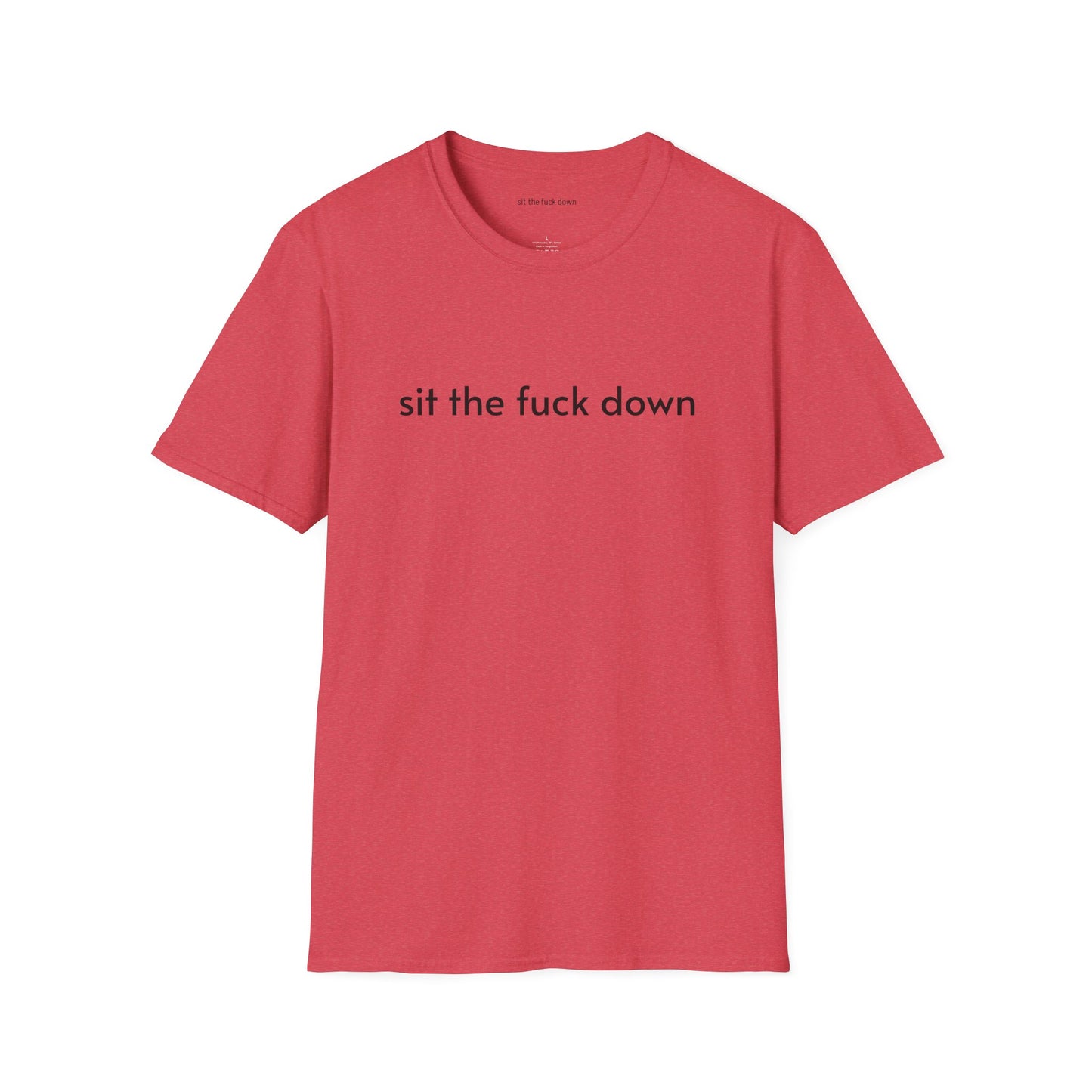 Sit the Fuck Down T-Shirt