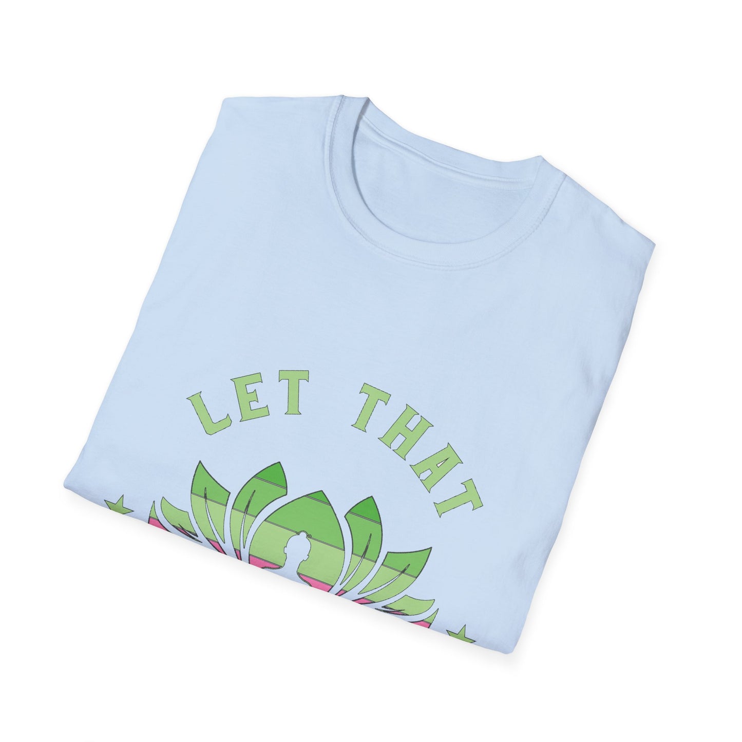 Let That Shit Go T-Shirt: Meditate and Release!