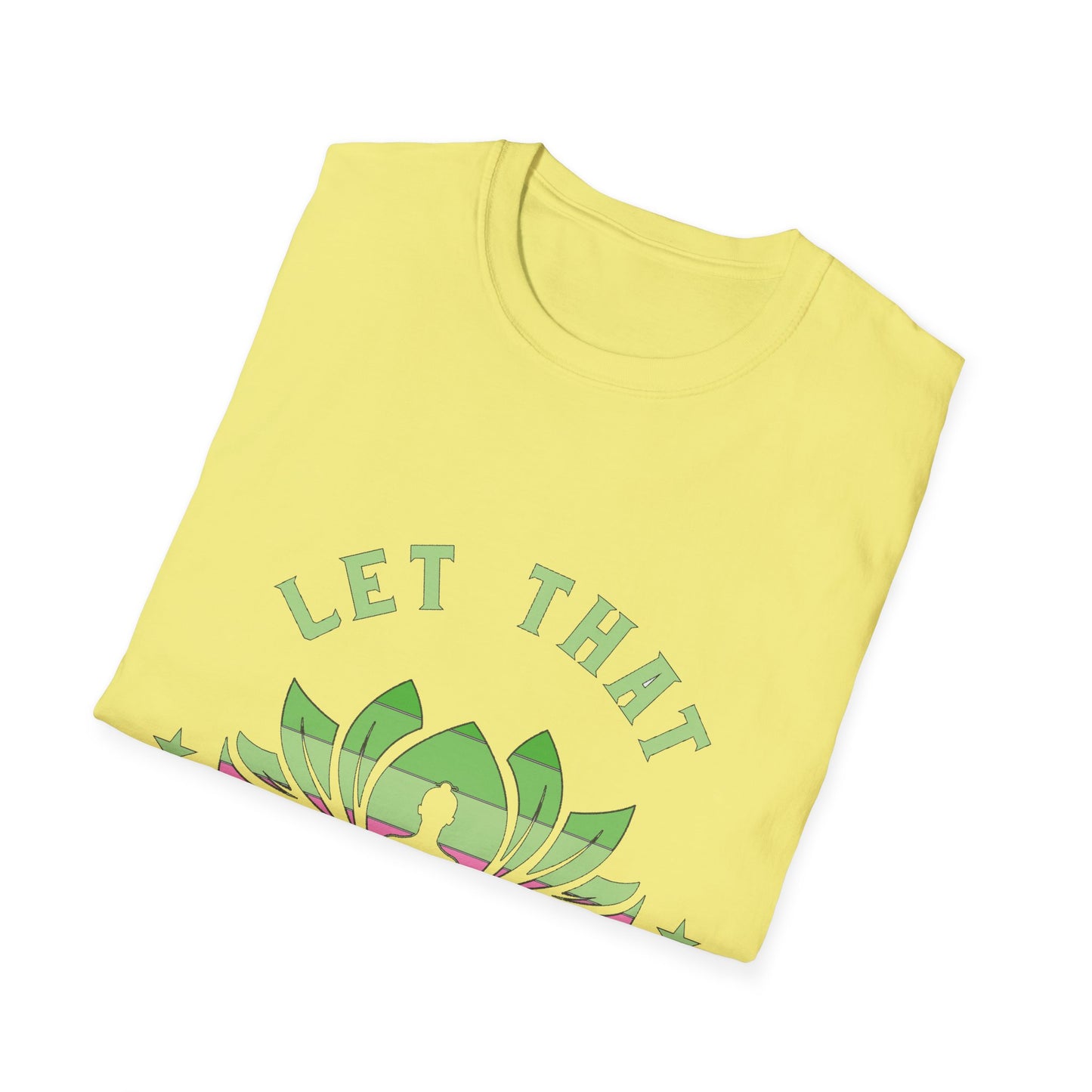 Let That Shit Go T-Shirt: Meditate and Release!