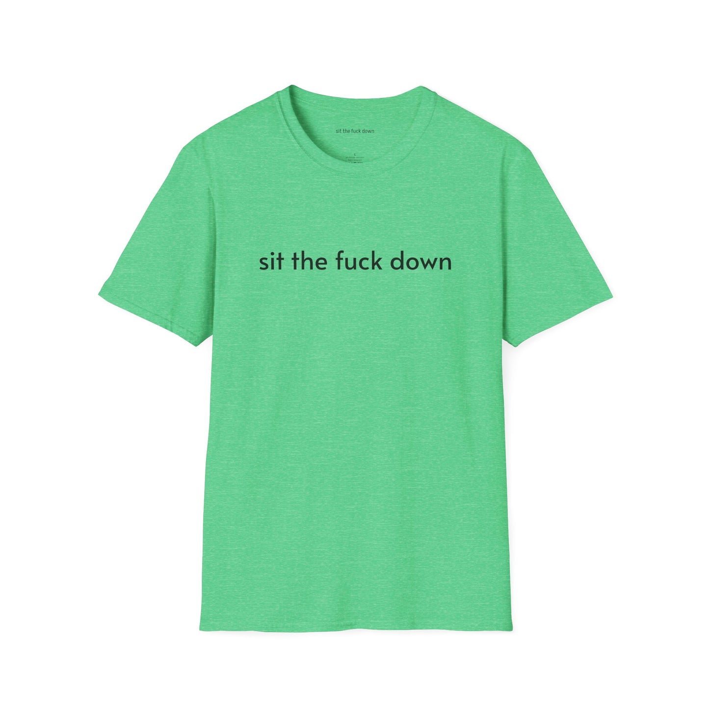Sit the Fuck Down T-Shirt