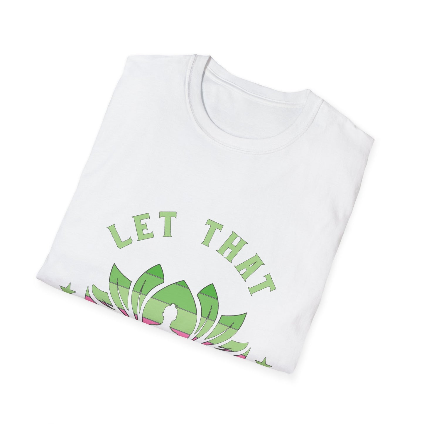 Let That Shit Go T-Shirt: Meditate and Release!