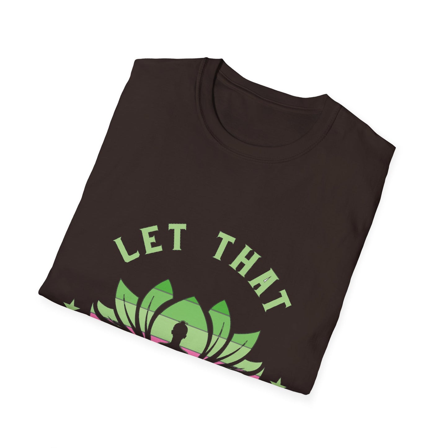 Let That Shit Go T-Shirt: Meditate and Release!