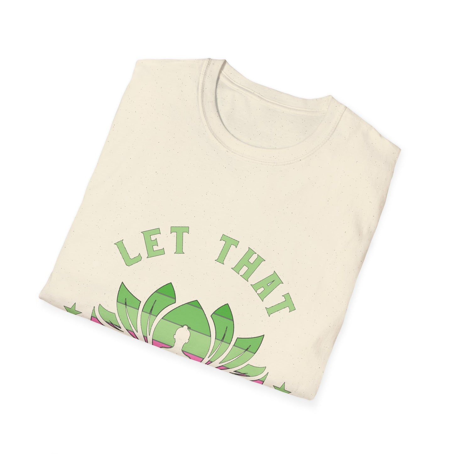 Let That Shit Go T-Shirt: Meditate and Release!