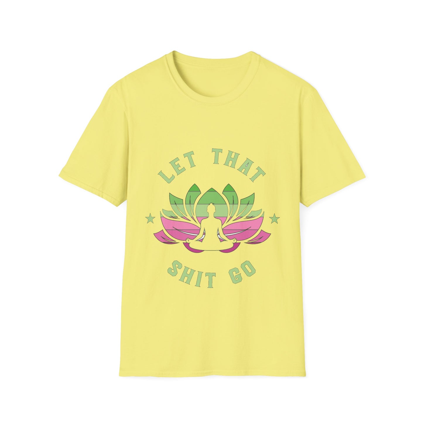 Let That Shit Go T-Shirt: Meditate and Release!