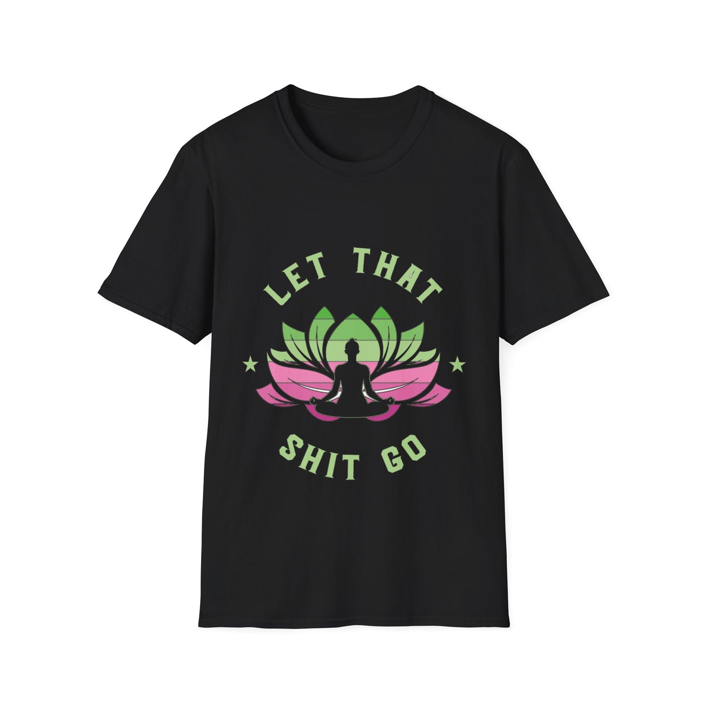 Let That Shit Go T-Shirt: Meditate and Release!