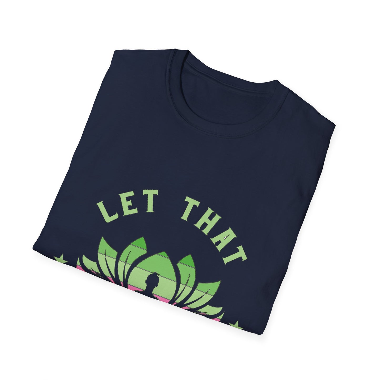 Let That Shit Go T-Shirt: Meditate and Release!