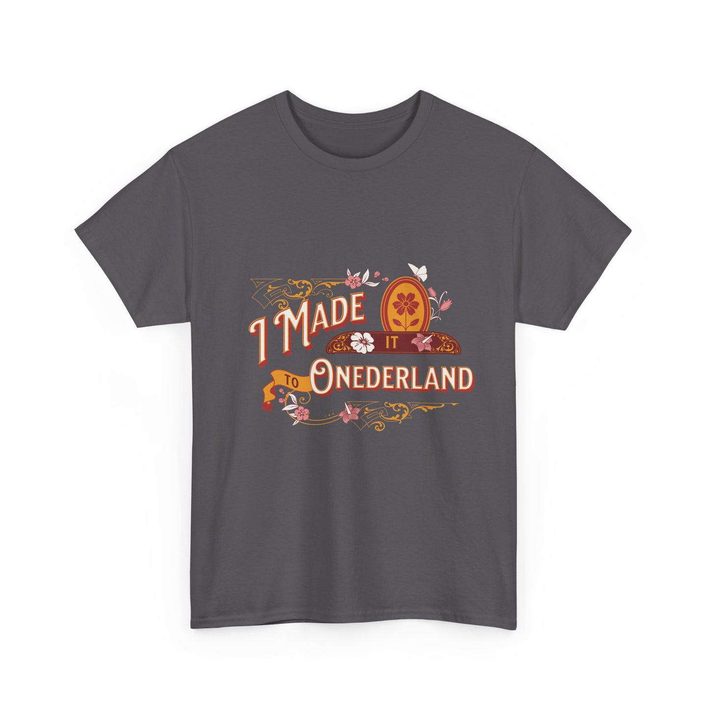 I Made it to Onederland T-shirt