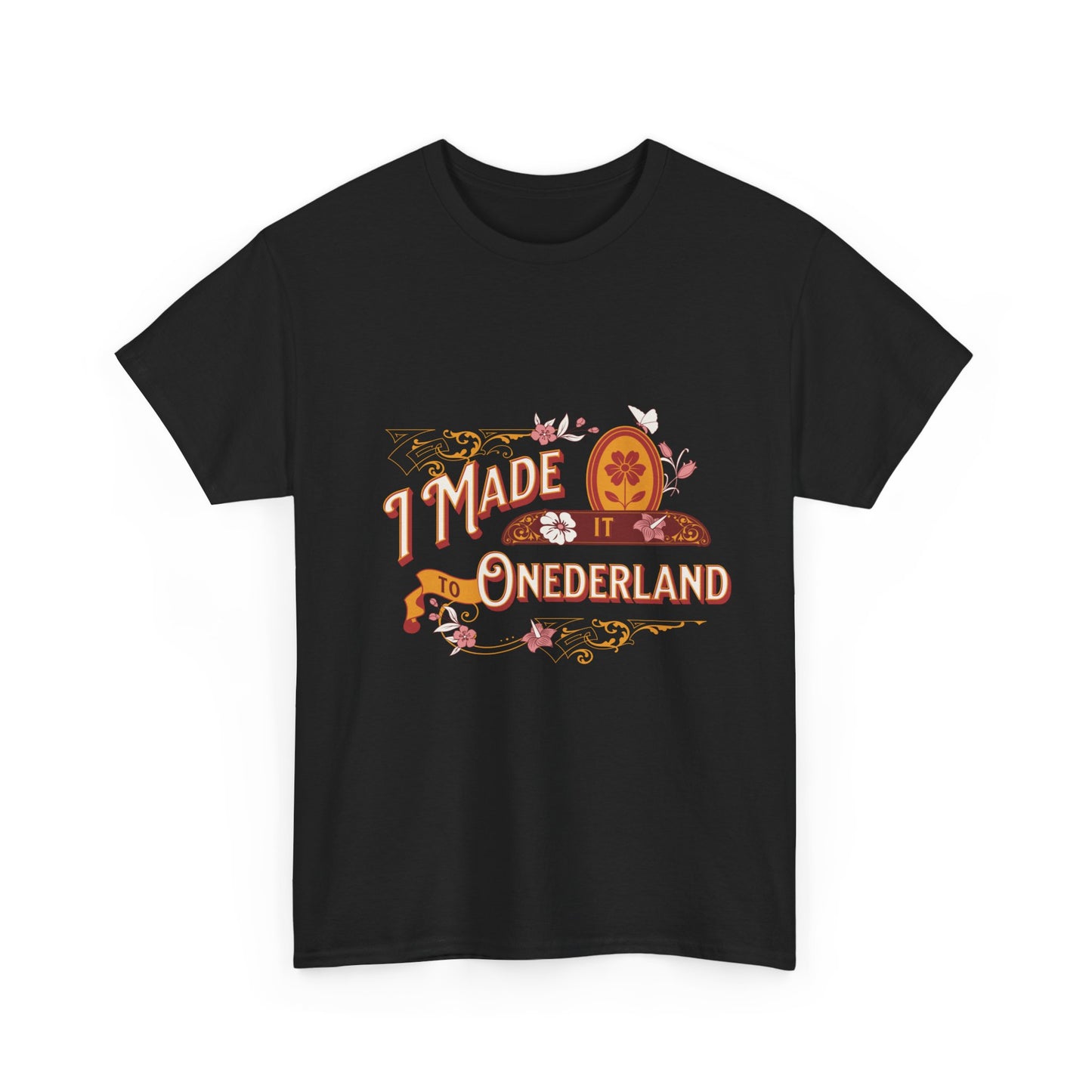 I Made it to Onederland T-shirt