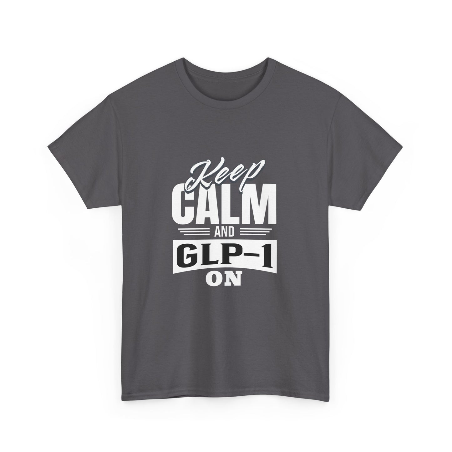 Keep Calm and GLP-1 On T-Shirt