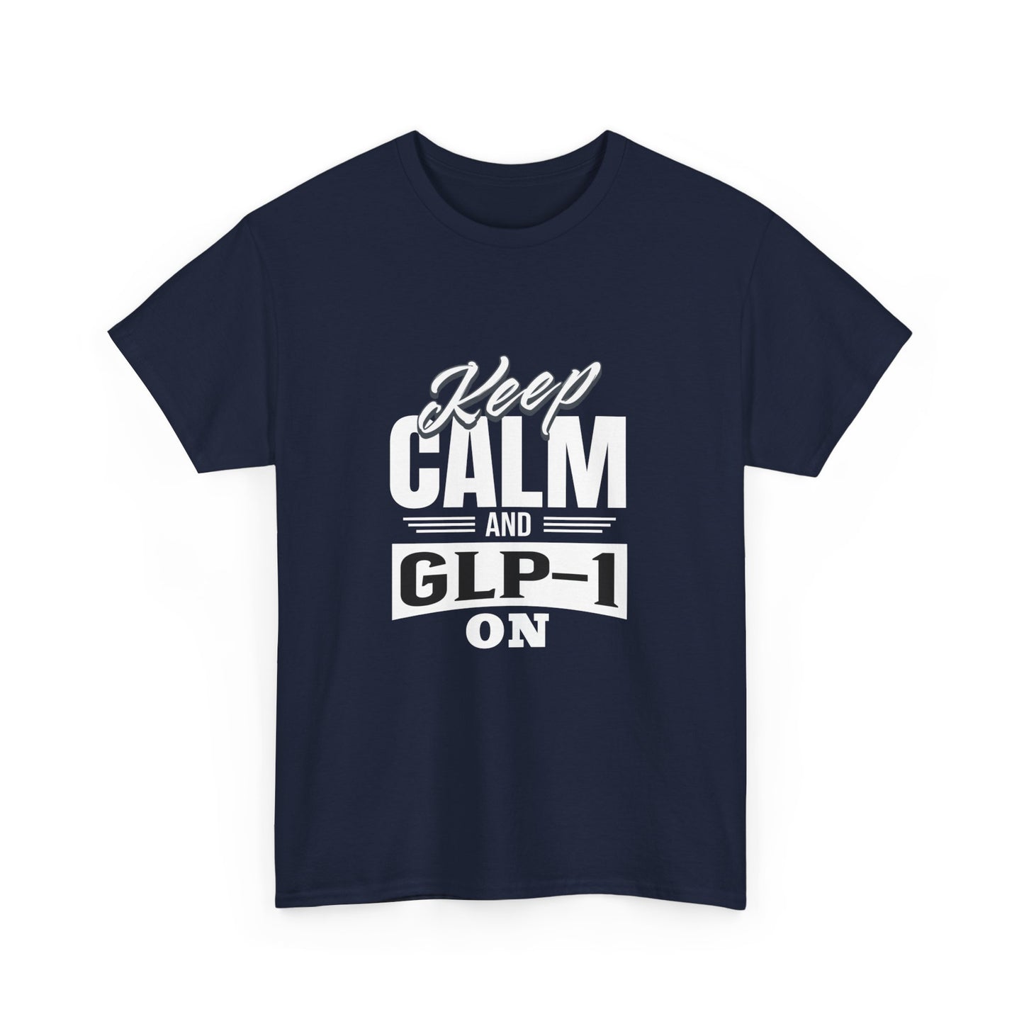 Keep Calm and GLP-1 On T-Shirt